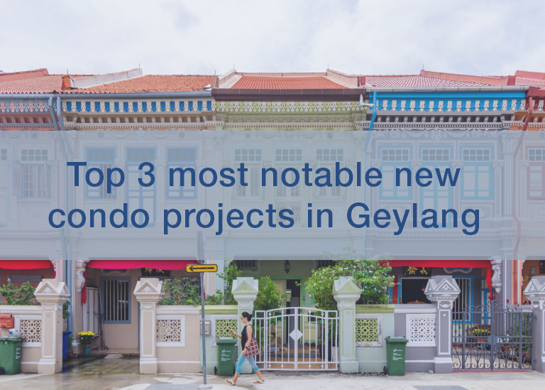 Top 3 most notable new condo projects in Geylang Singapore
